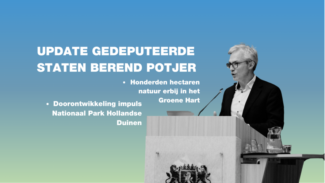 Blauw groene achtergrond met zwart wit foto Berend Potjer in witte letters 'Update Gedeputeerde Staten Berend Potjer Natuurbeheer'